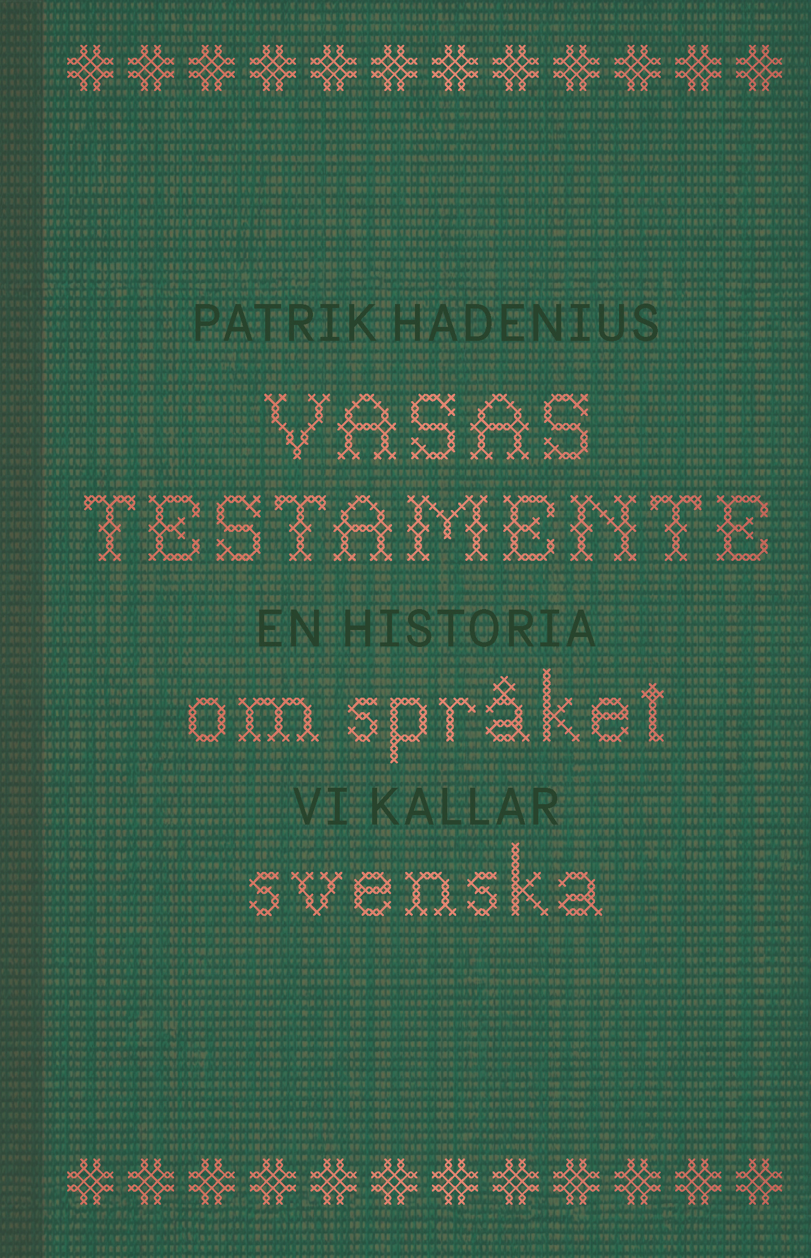 Vasas testamente: en historia om språket vi kallar svenska