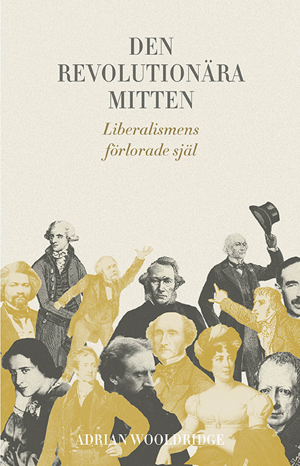 Den revolutionära mitten: Liberalismens förlorade själ