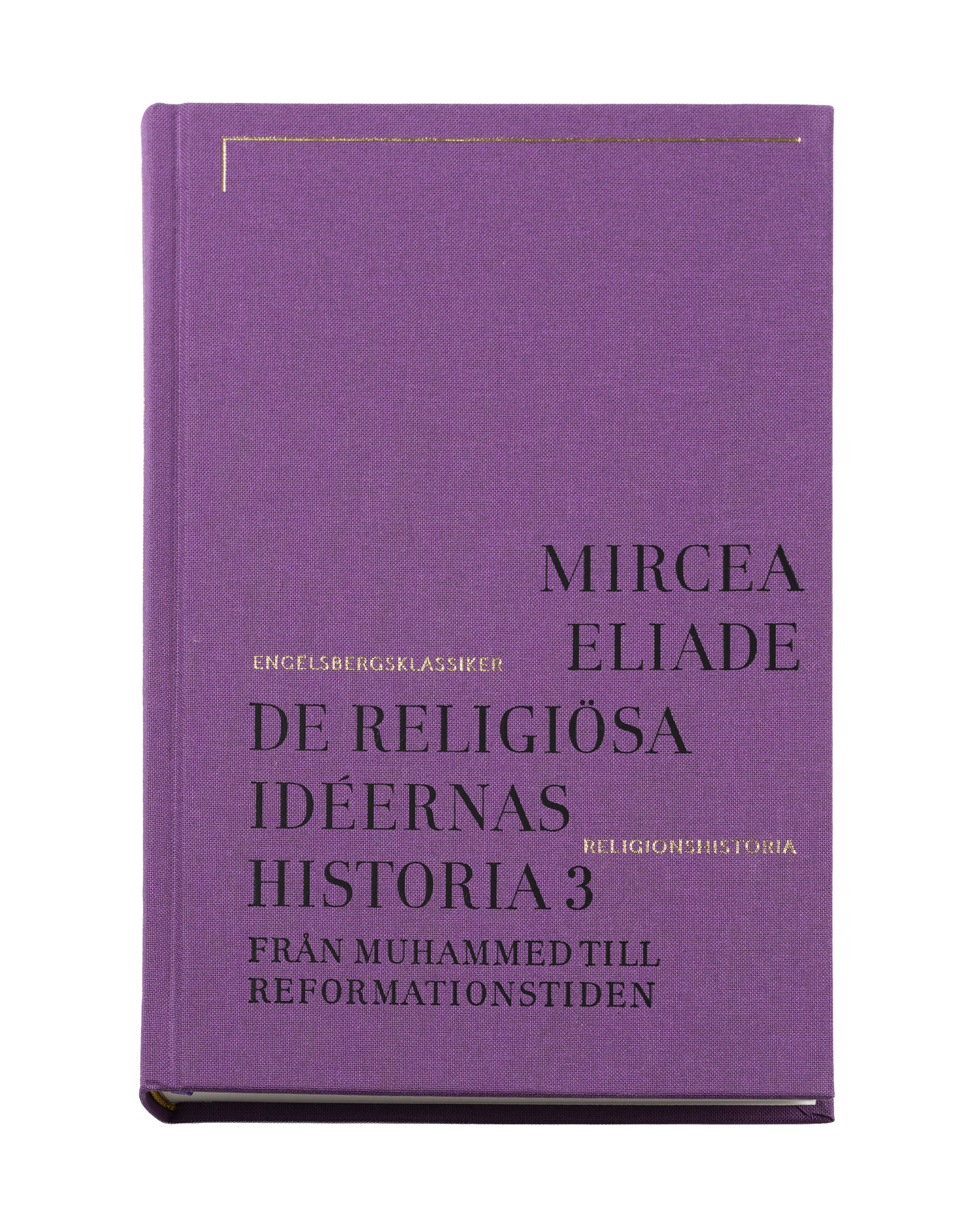 De religiösa idéernas historia 3 : Från Muhammed till reformationstiden